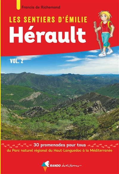 Les sentiers d'Emilie : Hérault : 30 promenades pour tous. Vol. 2. Du parc naturel régional du Haut-Languedoc à la Méditerranée