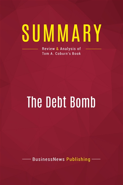 Summary : The Debt Bomb :...