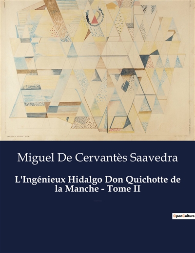L'Ingénieux Hidalgo Don Quichotte de la Manche : Tome II : Un roman de Miguel De Cervantès Saavedra