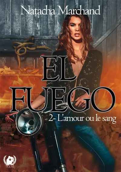 El Fuego tome 2 : L'amour ou le sang