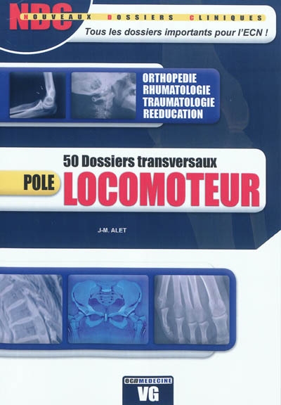 50 dossiers transversaux : pôle locomoteur : orthopédie, rhumatologie, traumatologie, réeducation