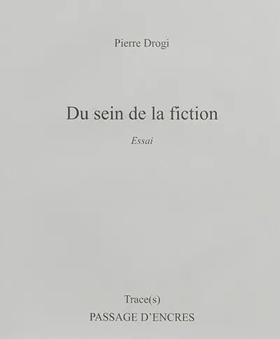Du sein de la fiction : essai