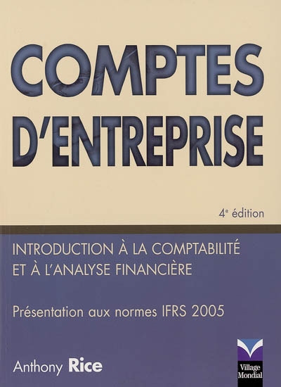 Comptes d'entreprise : introduction à la comptabilité et à l'analyse financière : présentation aux normes IFRS 2005