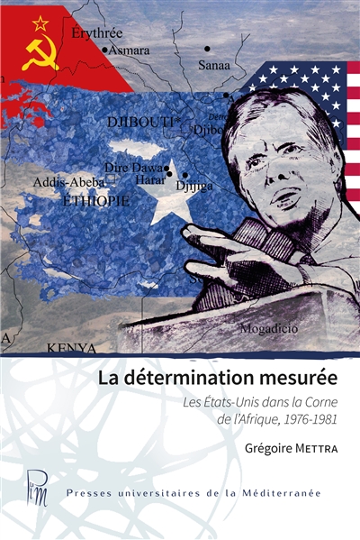 La détermination démesurée : les Etas-Unis dans la Corne de l'Afrique, 1976-1981