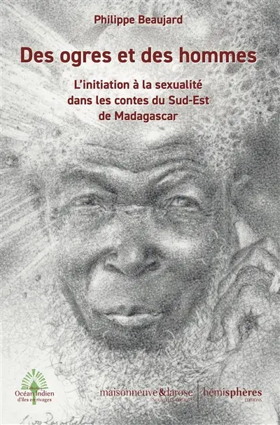 Des ogres et des hommes : l'initiation à la sexualité dans les contes du sud-est de Madagascar