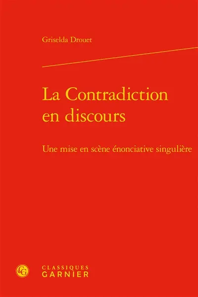 La contradiction en discours : une mise en scène énonciative singulière