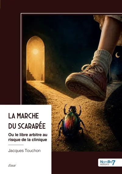 La marche du scarabée : Ou le libre arbitre au risque de la clinique