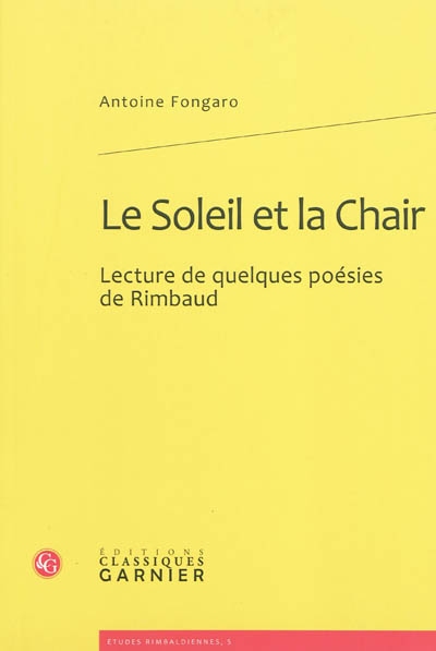Le soleil et la chair : lecture de quelques poésies de Rimbaud
