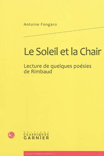 Le soleil et la chair : lecture de quelques poésies de Rimbaud