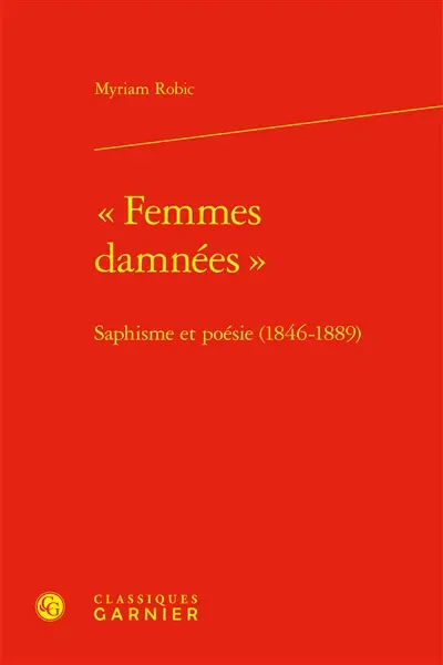 Femmes damnées : saphisme et poésie (1846-1889)