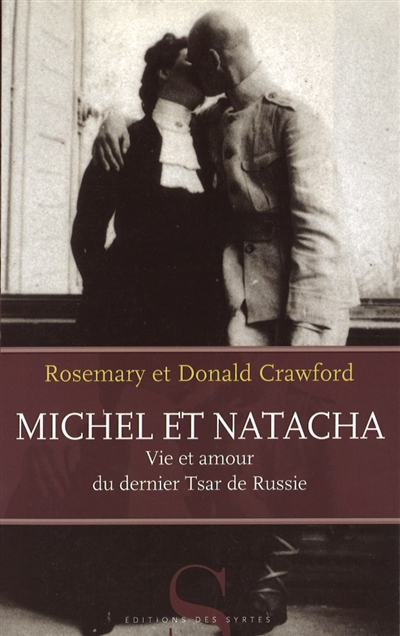 Michel et Natacha : vie et amour du dernier tsar de Russie