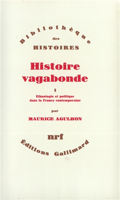 Histoire vagabonde. Vol. 1. Ethnologie et politique dans la France contemporaine