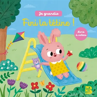 Fini la tétine ! : livre à volets