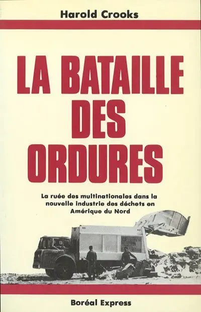 La bataille des ordures : la ruée des multinationales dans la nouvelle industrie des déchets en Amérique du Nord