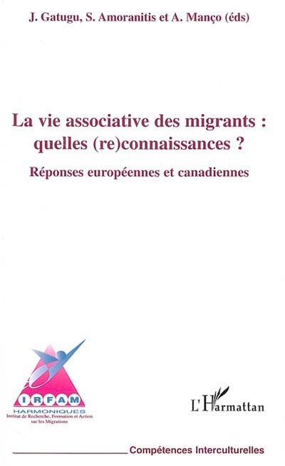 La vie associative des migrants : quelles (re)connaissances ? : réponses européennes et canadiennes