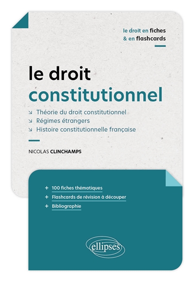Le droit constitutionnel : théorie du droit constitutionnel, régimes étrangers, histoire constitutionnelle française