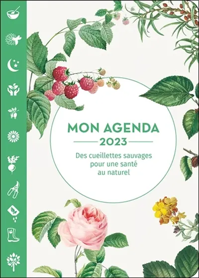 Mon agenda 2023 : des cueillettes sauvages pour une santé au naturel