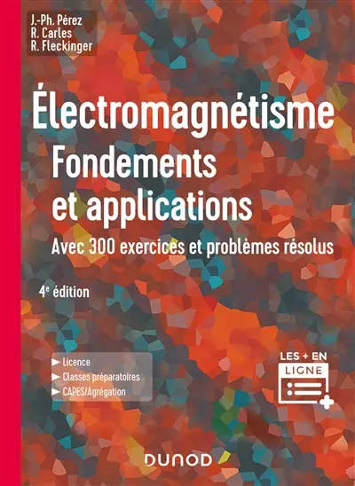 Electromagnétisme : fondements et applications : avec 300 exercices et problèmes résolus