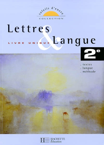 Lettres et langue 2e, livre unique : textes, langue, méthode