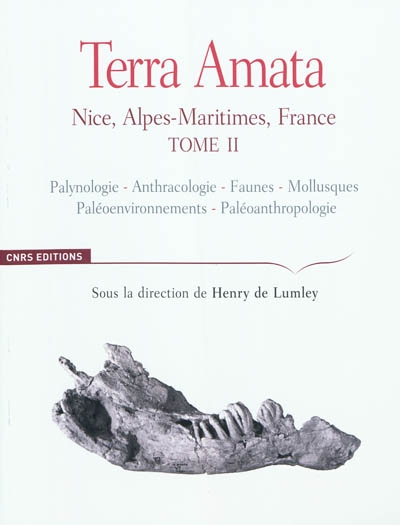 Terra Amata : Nice, Alpes-Maritimes, France. Vol. 2. Palynologie, anthracologie, faunes, mollusques, écologie et biogéomorphologie