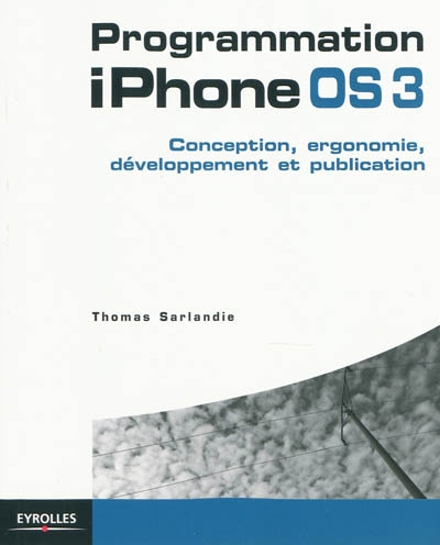 Programmation iPhone OS 3 : conception, ergonomie, développement et publication