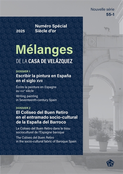 Mélanges de la Casa de Velazquez, n° 55-1. Escribir la pintura en Espana en el siglo XVII. Ecrire la peinture en Espagne au XVIIe siècle. Writing painting in Seventeenth-century Spain