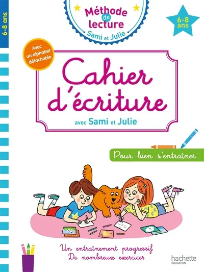 Cahier d'écriture avec Sami et Julie : pour bien s'entraîner : 6-8 ans