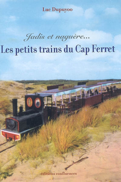 Jadis et naguère... les petits trains du Cap-Ferret