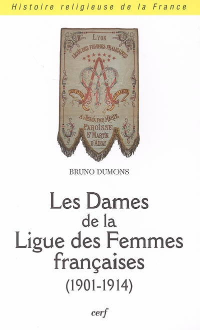 Les dames de la Ligue des femmes françaises (1901-1914)