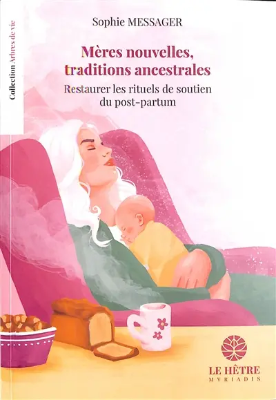 Mères nouvelles, traditions ancestrales : restaurer les rituels de soutien du post-partum