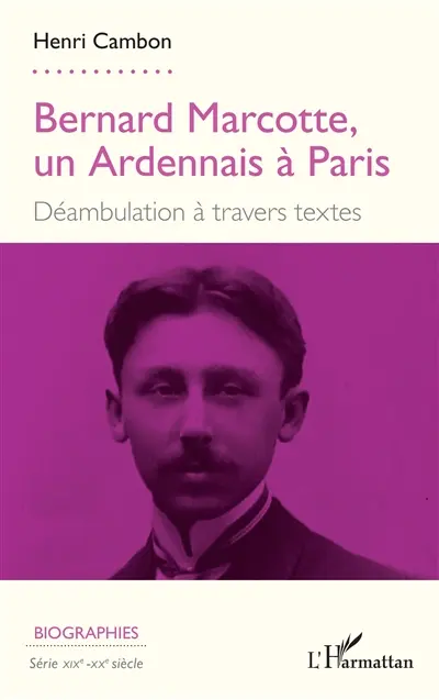 Bernard Marcotte, un Ardennais à Paris : déambulation à travers textes