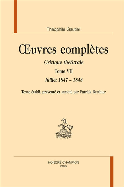 Oeuvres complètes. Section VI : critique théâtrale. Vol. 7. Juillet 1847-1848