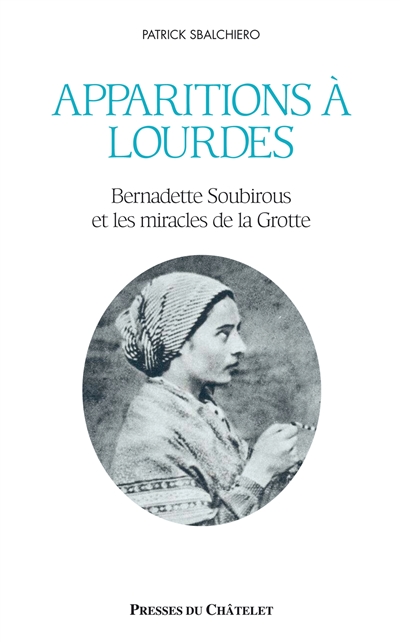 Apparitions à Lourdes : Bernadette Soubirous et les miracles de la grotte