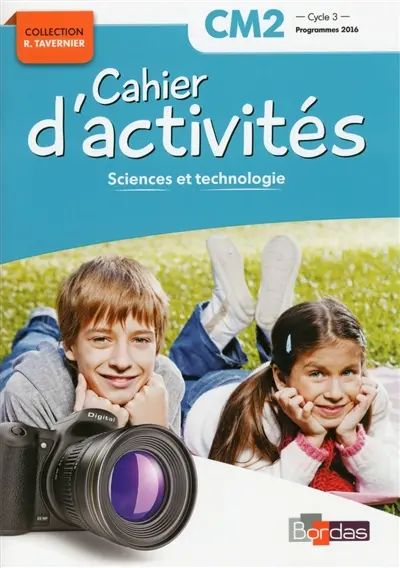 Sciences et technologie, CM2, cycle 3 : cahier d'activités : programmes 2016