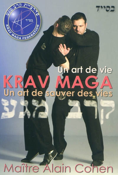 Krav Maga : un art de vie, un art de sauver des vies