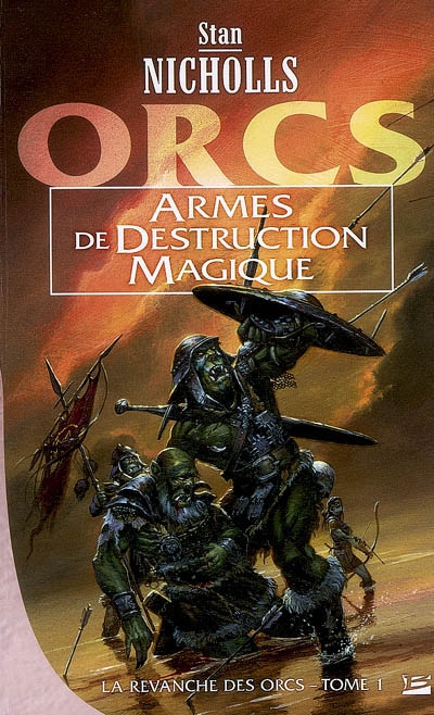 La revanche des Orcs. Vol. 1. Armes de destruction magique