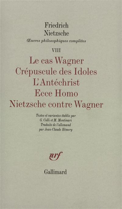 Oeuvres philosophiques complètes. Vol. 8-1. Le cas Wagner. Crépuscule des idoles. L'antéchrist