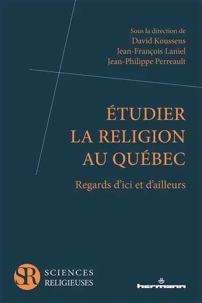Etudier la religion au Québec : regards d'ici et d'ailleurs