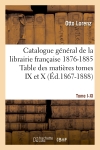 Catalogue gal[1], [Tome I-XI]. Table des matières tomes IX et X, 1876-1885 (Ed.1867-1888)