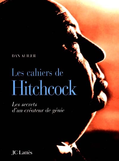 Les cahiers d'Alfred Hitchcock : les secrets d'un créateur de génie