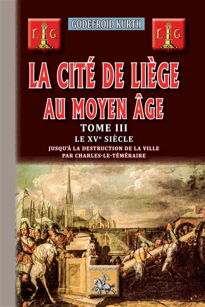 La cité de Liège au Moyen Age. Vol. 3. Le XVe siècle