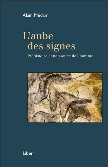 L'aube des signes : préhistoire et naissance de l'homme