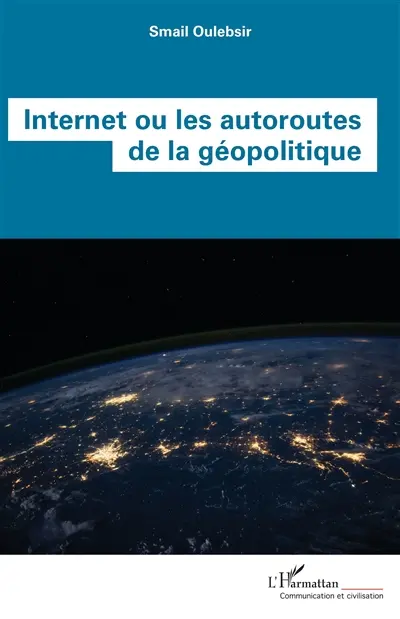 Internet ou Les autoroutes de la géopolitique