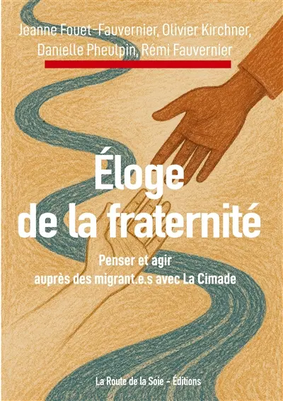 Eloge de la fraternité : Penser et agir auprès des migrant.e.s avec La Cimade