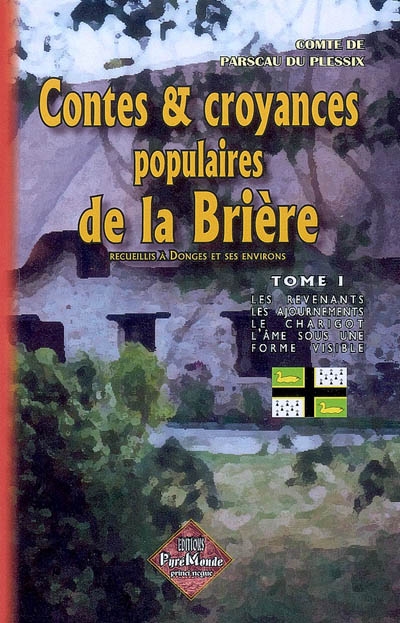 Contes et croyances populaires de la Brière : recueillis à Donges & ses environs. Vol. 1