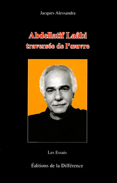 Abdellatif Laâbi, traversée de l'oeuvre