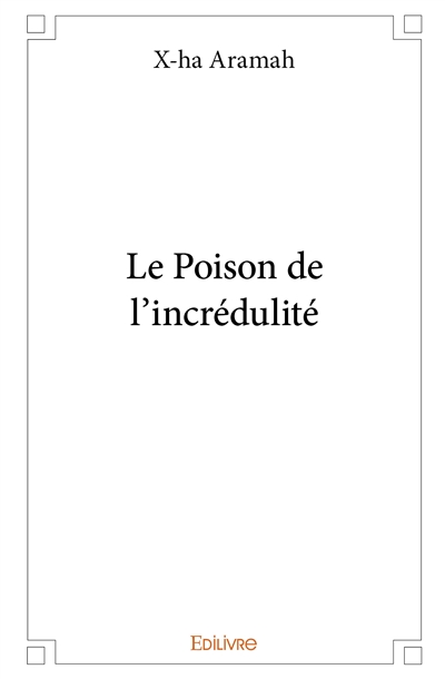 Le poison de l'incrédulité