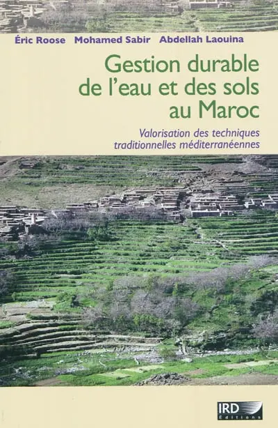 Gestion durable des eaux et des sols au Maroc : valorisation des techniques traditionnelles méditerranéennes