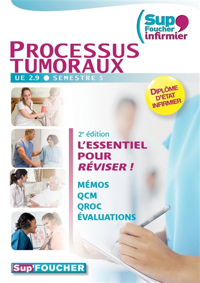 Processus tumoraux, UE 2.9, semestre 5 : diplôme d'Etat infirmier : l'essentiel pour réviser ! mémos, QCM, QROC, évaluations