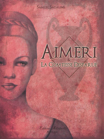 Aimeri. Vol. 2. Aimeri & la comtesse disparue